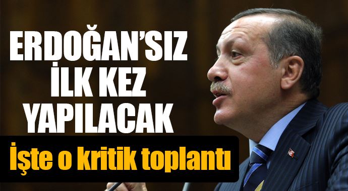 AK Parti MYK, ilk kez Erdoğan&#039;sız toplanacak