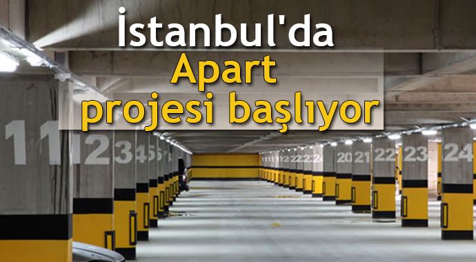 İstanbul&#039;da Apart projesi başlıyor