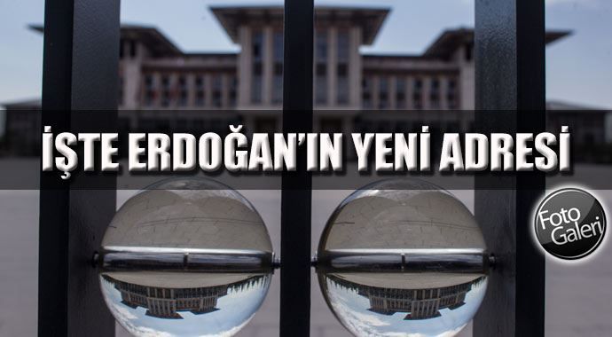 İşte Erdoğan&#039;ın yeni adresi