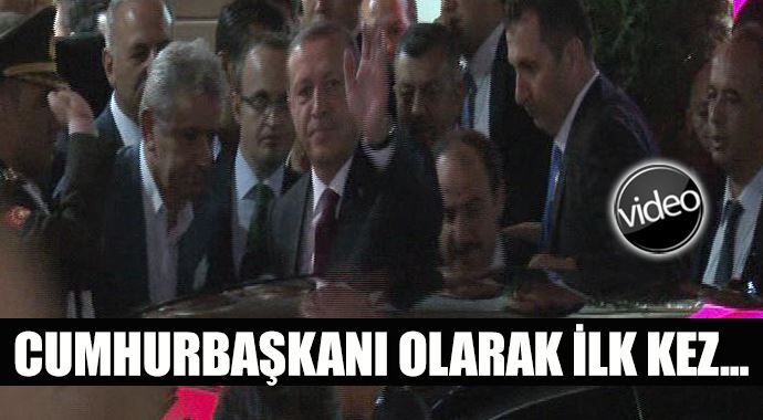 Erdoğan Cumhurbaşkanı olarak ilk kez...