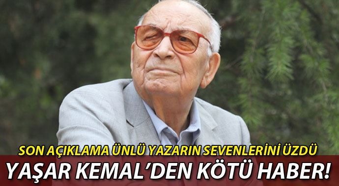 Yaşar Kemal&#039;in son durumu sevenlerini üzdü