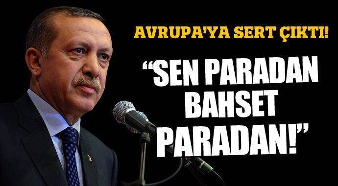 Cumhurbaşkanı Erdoğan Avrupa&#039;ya sert çıktı!