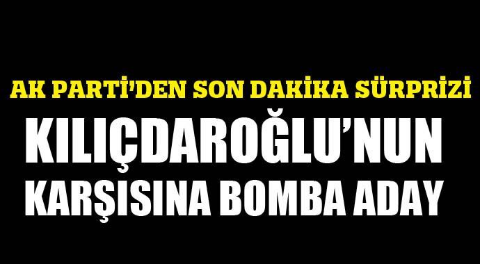 AK Parti&#039;den Kılıçdaroğlu&#039;nun karşısına bomba aday!