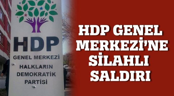 HDP Genel Merkezi&#039;ne silahlı saldırı