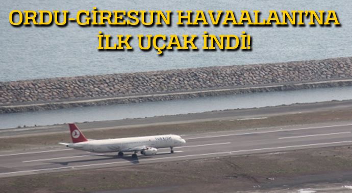 Ordu-Giresun Havaalanı&#039;na ilk uçak indi!