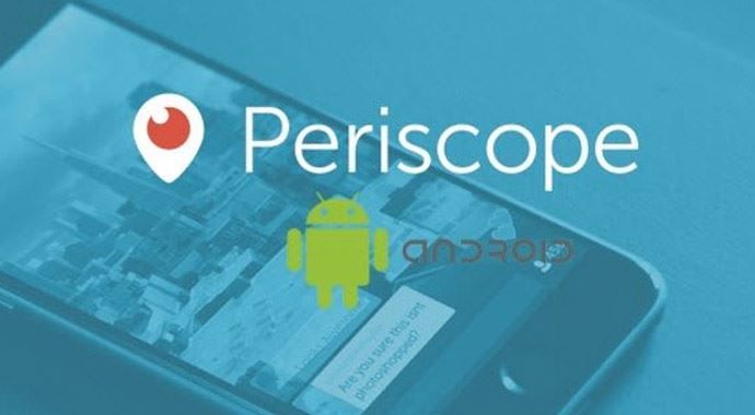 Periscope iPhone&#039;dan sonra şimdi de Android&#039;de!