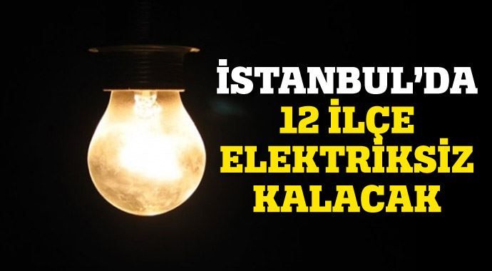 İstanbul&#039;da 12 ilçede elektrik kesintisi