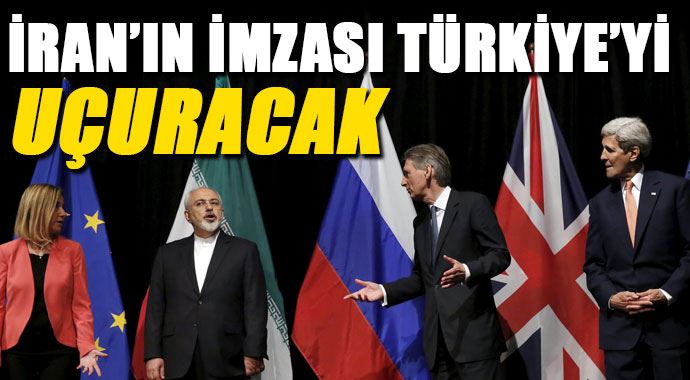 İran&#039;ın Batı&#039;yla anlaşması Türkiye&#039;yi uçuracak