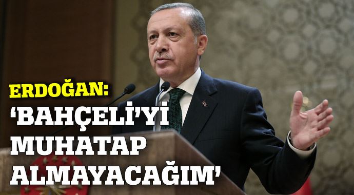 Erdoğan: Bahçeli&#039;yi muhatap almayacağım