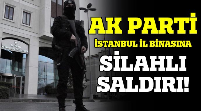 AK Parti binasına silahlı saldırı: 1 Yaralı 