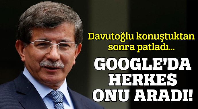 Davutoğlu konuştu, Google&#039;da o kelime patlama yaptı!