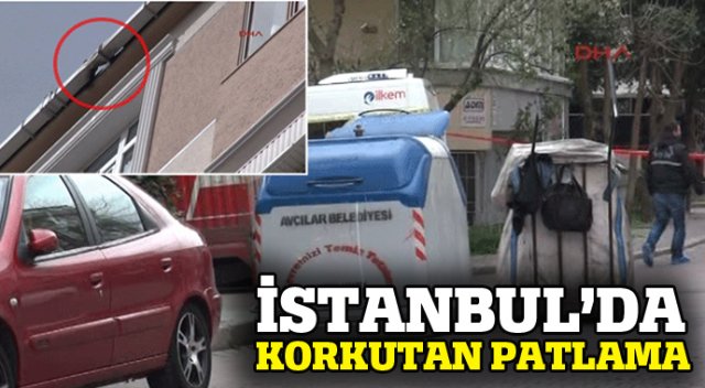 İstanbul Avcılar&#039;daki patlamanın sebebi belli oldu (İstanbul Avcılar patlama)