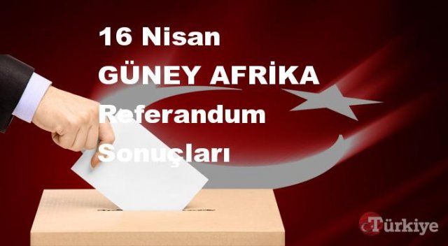 GÜNEY AFRİKA 16 Nisan Referandum sonuçları | GÜNEY AFRİKA referandumda Evet mi Hayır mı dedi?
