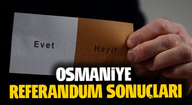 Osmaniye Referandum Sonuçları - OSMANİYE EVET Mİ HAYIR MI? DİYECEK