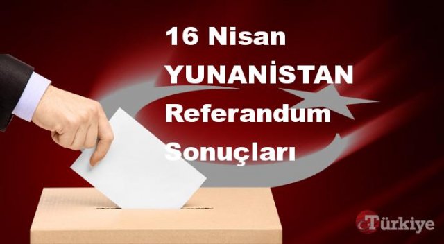 YUNANİSTAN 16 Nisan Referandum sonuçları | YUNANİSTAN referandumda Evet mi Hayır mı dedi?