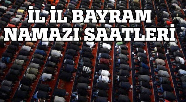 İl il Bayram namazı saatleri, vakitleri - İstanbul Bayram namazı saati - 2017