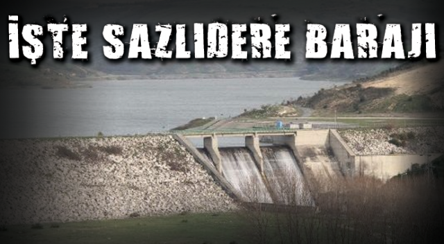 İstanbul Sazlıdere Barajı Nerede? Sazlıdere Barajı Kanal İstanbul Güzergâhı | Sazlıdere Barajı Satılık Arsa Fiyatları