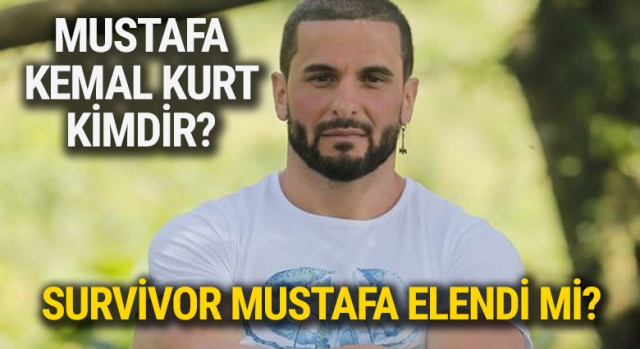 Survivor Mustafa Kemal Kurt Kimdir, Kaç Yaşında? | Survivor Mustafa Evli mi? ( Survivor Mustafa Kemal Kurt Elendi mi?)