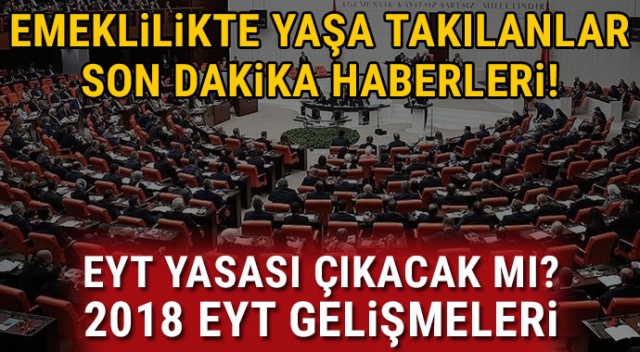 Emeklilikte yaşa takılanlar EYT son durum, son dakika haberleri...  EYT yasası ve erken emeklilikte yaşa takılanlar son haberler gelişmeler