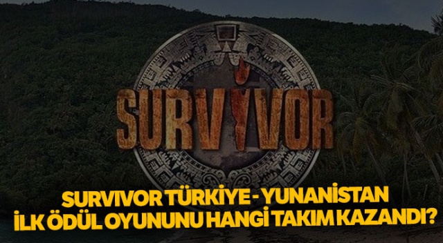 Survivor 2019 ödül oyununu kim kazandı? Survivor Türkiye - Yunanistan ilk ödül oyununu hangi takım kazandı?