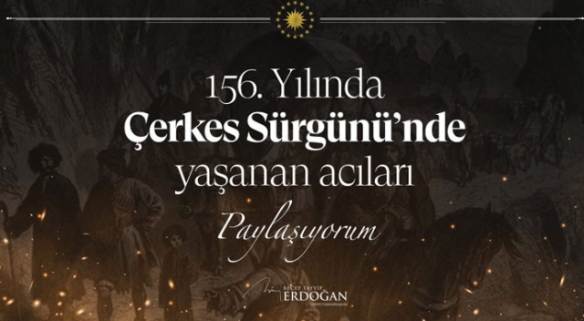 Cumhurbaşkanı Erdoğan’dan Çerkes sürgününün 156’ncı yılına ilişkin paylaşım
