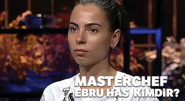 Masterşef Ebru Kimdir? | MasterChef Ebru Has Nereli, kaç yaşında?