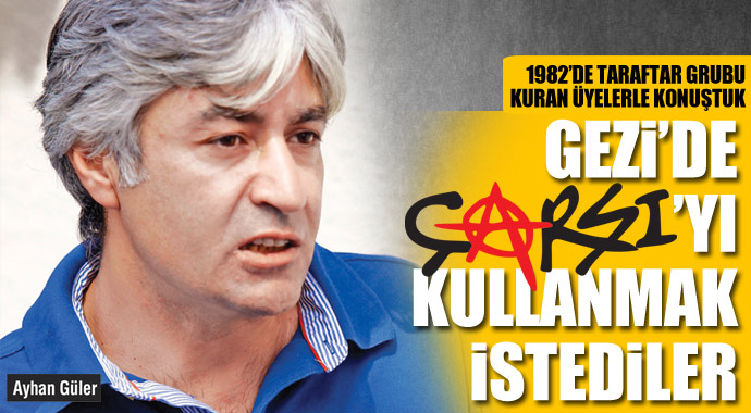 'Çarşı Gezi'de olmamalıydı'