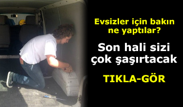 Evsizler için bakın ne yaptılar?