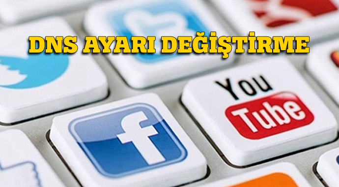 DNS Ayarları - DNS Ayar Değiştir (YOUTUBE NEDEN GİRİLMİYOR)