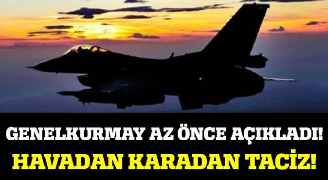 Suriye, Türk F-16&#039;ları havadan karadan taciz etti