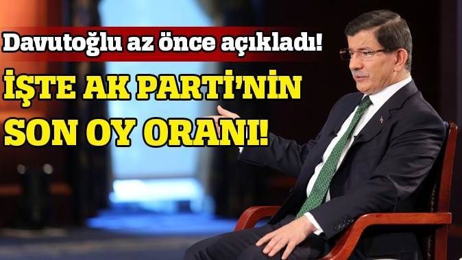 Davutoğlu AK Parti&#039;nin son oy oranını açıkladı