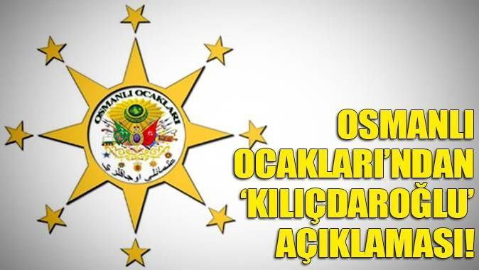 Osmanlı Ocakları&#039;ndan &#039;Kılıçdaroğlu&#039; açıklaması
