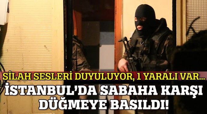 İstanbul&#039;da terör örgütüne şafak vurgunu!
