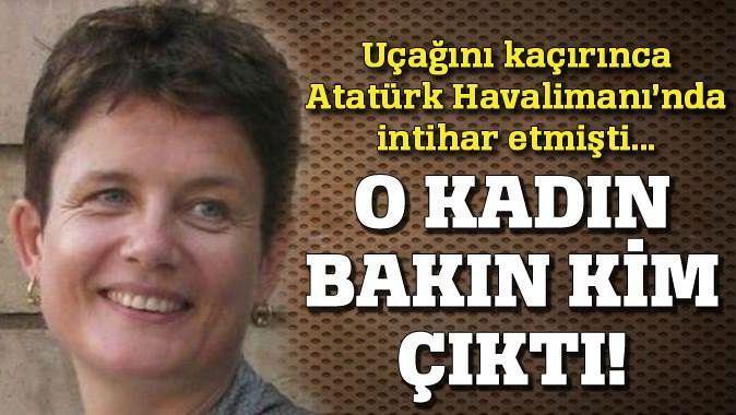 Atatürk Havalimanı&#039;da intihar eden kadın bakın kim çıktı!