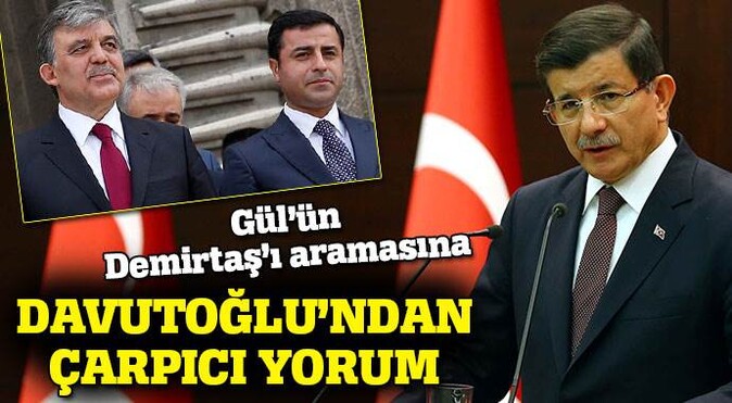 Davutoğlu&#039;ndan Gül&#039;ün Demirtaş&#039;ı aramasına yorum