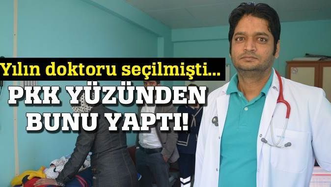 Yılın doktoru seçilmişti, PKK yüzünden bunu yaptı!