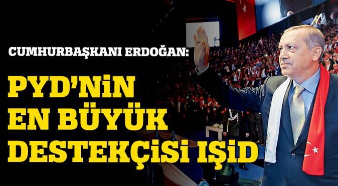 Erdoğan: PYD&#039;nin en büyük destekçisi IŞİD