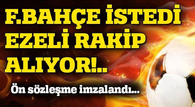 Fenerbahçe istedi, Beşiktaş alıyor!