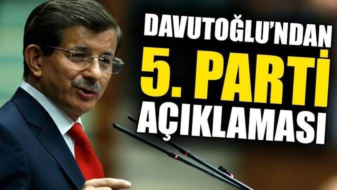 Başbakan Davutoğlu&#039;ndan 5. parti açıklaması
