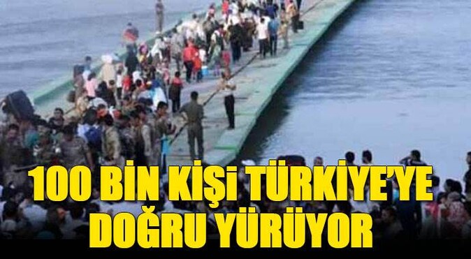 100 bin kişi Türkiye&#039;ye doğru harekete geçti
