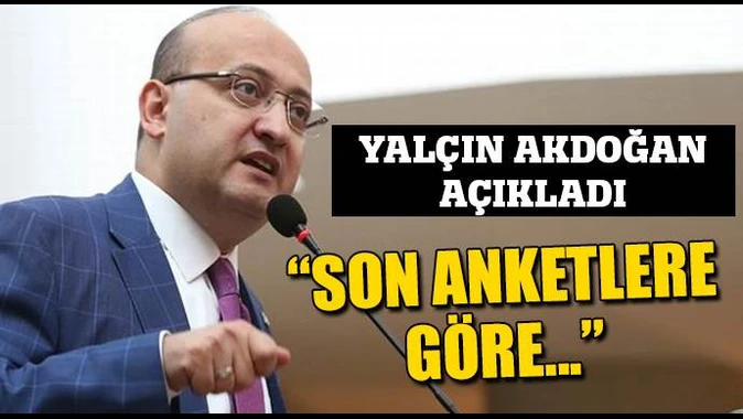 Akdoğan açıkladı: &#039;Anketlere göre tek başına iktidar...&quot;
