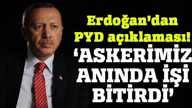 Cumhurbaşkanı Erdoğan&#039;dan PYD&#039;ye operasyon açıklaması