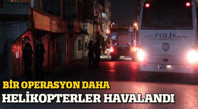 İstanbul&#039;da helikopter destekli yeni operasyon