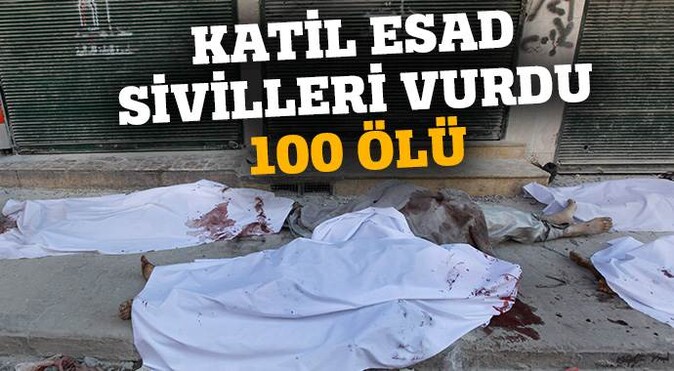 Katil Esad güçleri sivilleri vurdu: 100 ölü