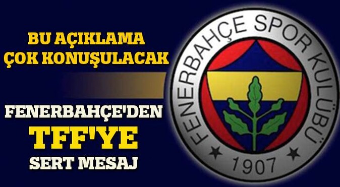 Fenerbahçe&#039;den TFF&#039;ye sert mesaj