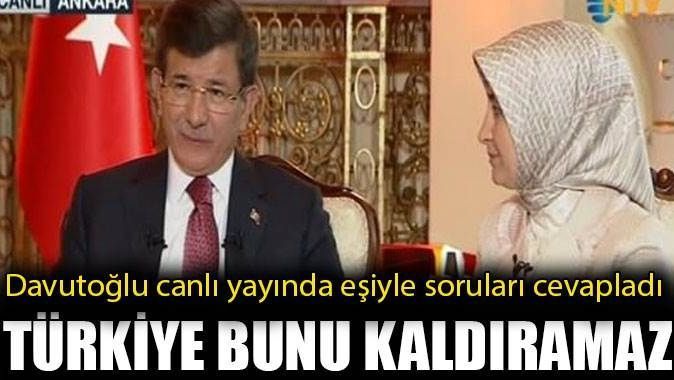 Başbakan Davutoğlu: Türkiye bunu kaldıramaz