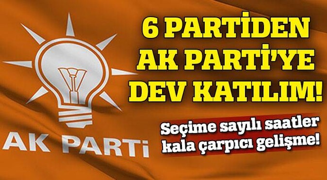 6 partiden AK Parti&#039;ye dev katılım