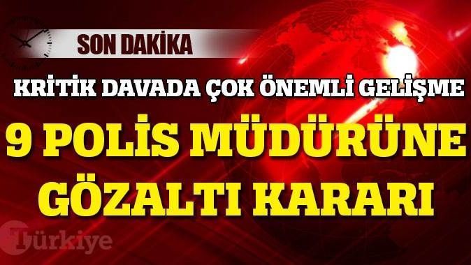 Hrant Dink davasında 9 polis müdürü hakkında gözaltı kararı!