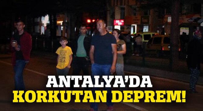Antalya&#039;da korkutan deprem!
