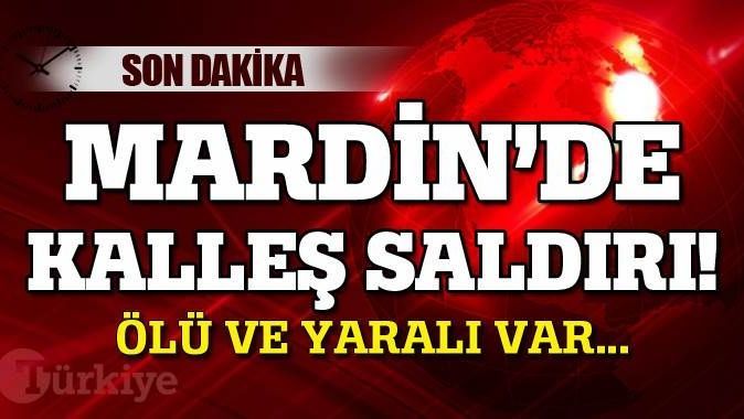 Mardin&#039;de kalleş saldırı, ölü ve yaralı var